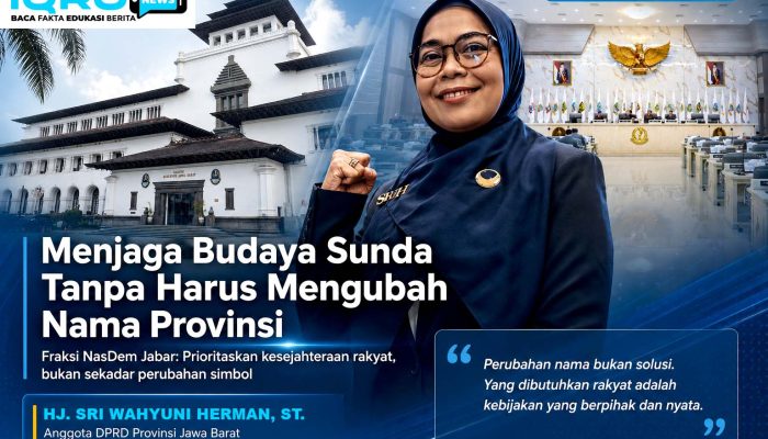 Menjaga Sunda Tanpa Mengubah Nama Jawa Barat, Fraksi NasDem Dorong Kerja Nyata untuk Rakyat