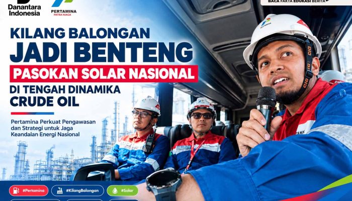Kilang Balongan Jadi Benteng Pasokan Solar Nasional di Tengah Dinamika Crude Oil