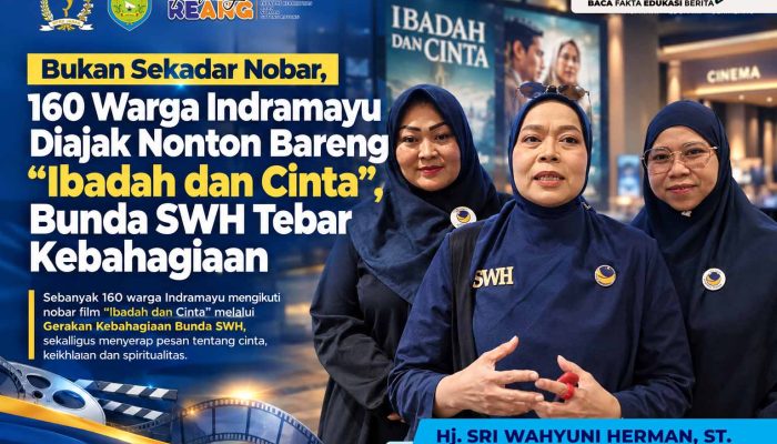 Bukan Sekadar Nobar, 160 Warga Indramayu Diajak Nonton Bareng “Ibadah dan Cinta”, Bunda SWH Tebar Kebahagiaan