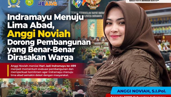 Indramayu Menuju Lima Abad, Anggi Noviah Dorong Pembangunan yang Benar-Benar Dirasakan Warga