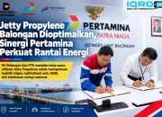 Jetty Propylene Balongan Dioptimalkan, Sinergi Pertamina Perkuat Rantai Energi